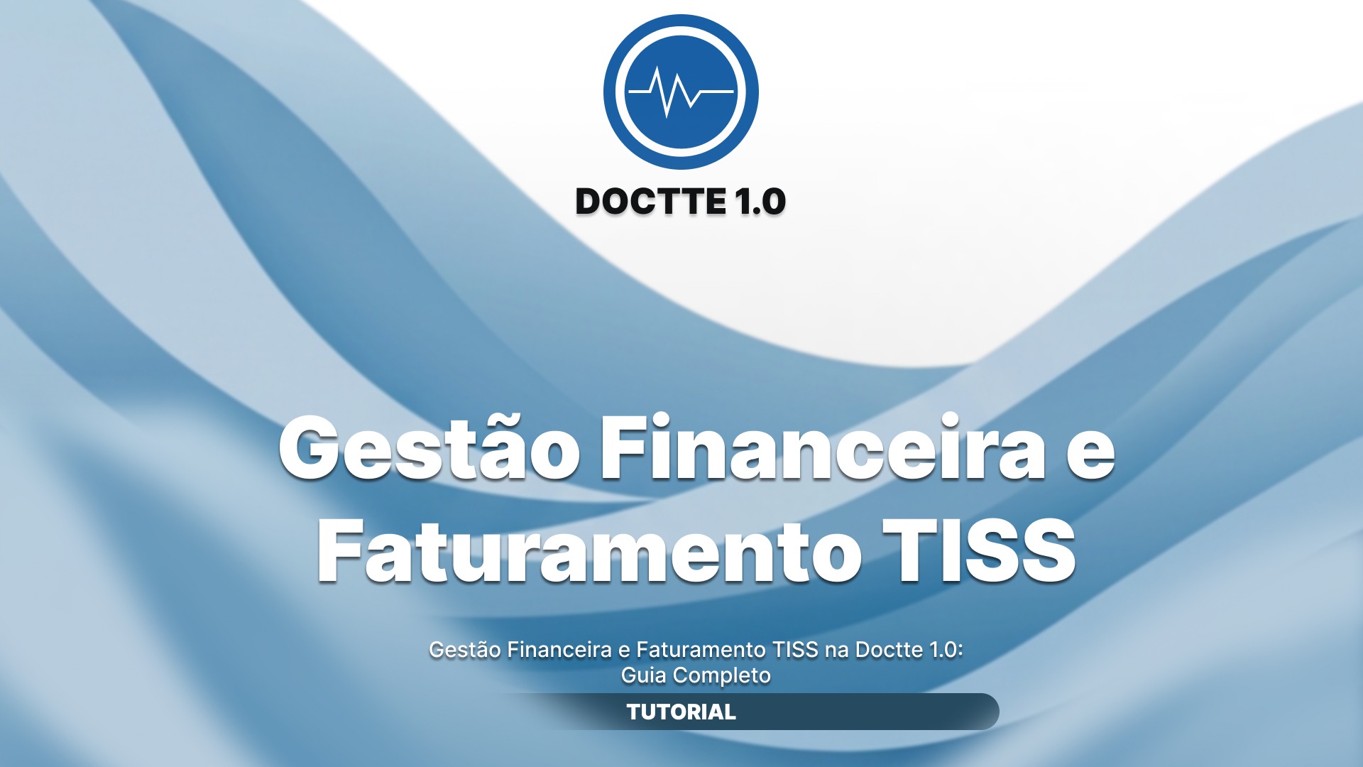 Gestão Financeira e Faturamento TISS na Doctte 1.0